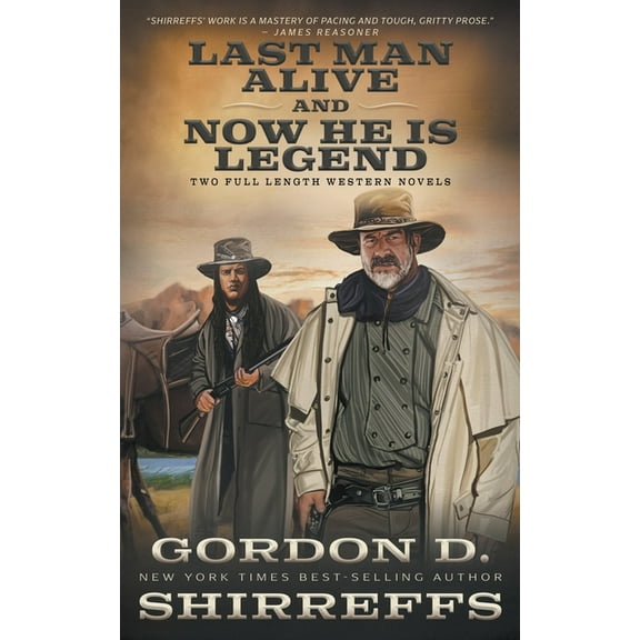 Last Man Alive and Now He Is Legend: Two Full Length Western Novels, (Paperback)