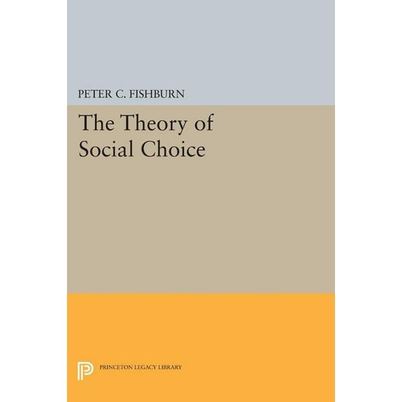 Princeton Legacy Library The Theory of Social Choice, Book 1757, (Paperback)