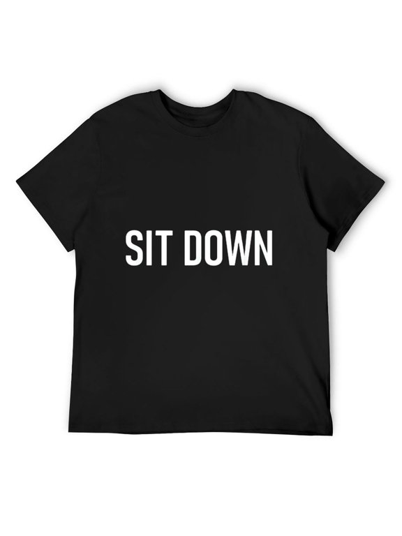 Mens Sit Down, Funny, Jokes, Sarcastic T-Shirt Black