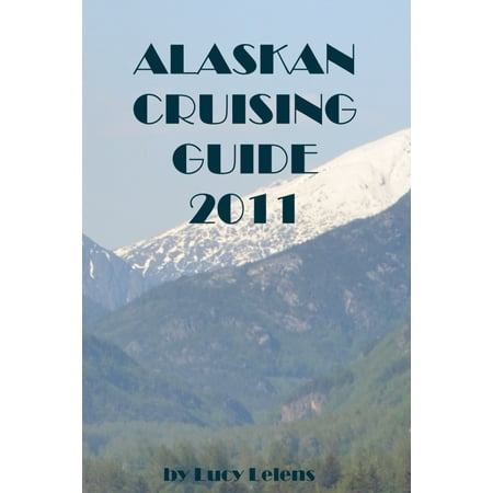 Alaskan Cruising Guide 2011 - eBook (Best Rated Alaskan Cruise)