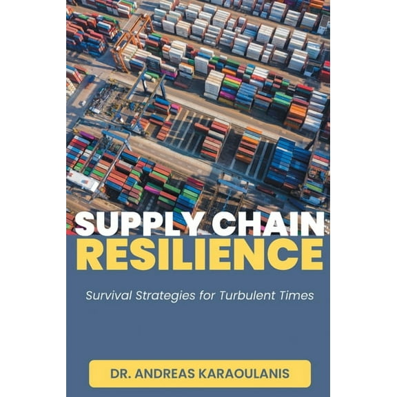 Supply Chain Resilience: Survival Strategies for Turbulent Times, (Paperback)