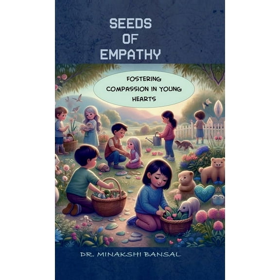 Seeds of Empathy: Fostering Compassion in Young Hearts, (Hardcover)