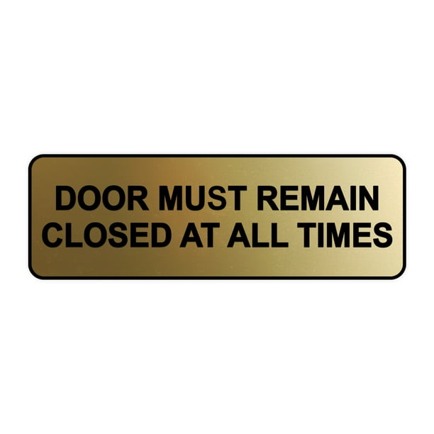 Standard Door Must Remain Closed At All Times Sign(Brushed Gold