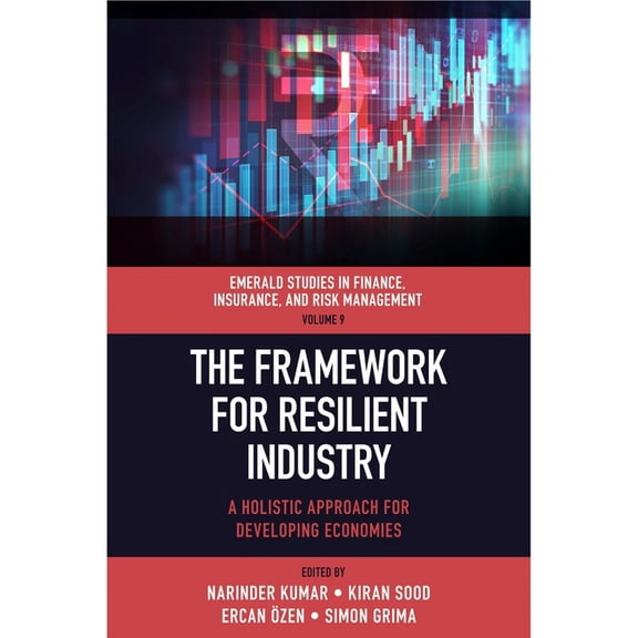 Emerald Studies in Finance, Insurance, a The Framework for Resilient Industry: A Holistic Approach for Developing Economies, Book 9, (Hardcover)