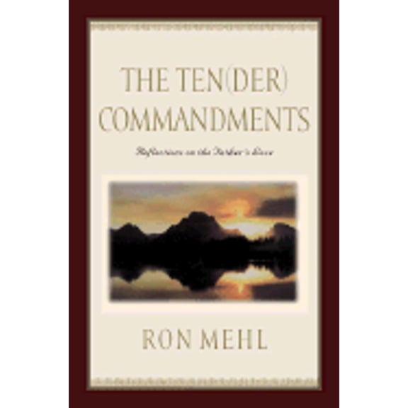 The Ten-Der Commandments: Reflections on the Father's Love (Hardcover) by Ron Mehl