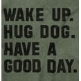 thumbnail image 2 of Wake Up Hug Dog Good Day Doggy Owner Men's Graphic T Shirt Tees Brisco Brands S, 2 of 6