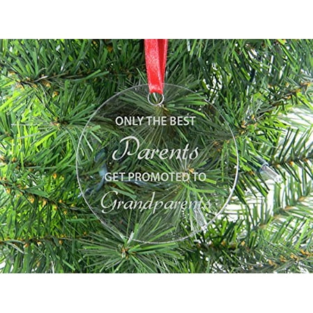 Only The Best Parents Get Promoted To Grandparents - Clear Acrylic Christmas Ornament - Great Christmas, Father's Day, Mother's Day Gift For