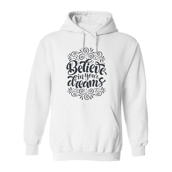 Believe In Your Dreams! Hoodie Women -Image by Shutterstock, Female 3X-Large