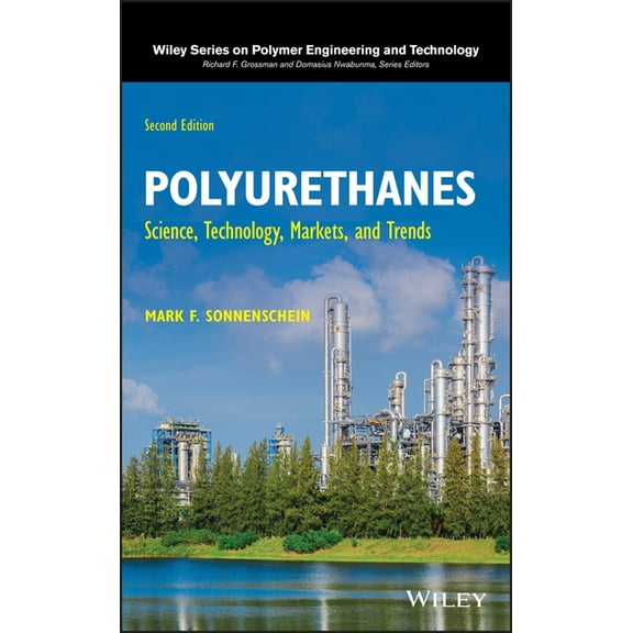 Wiley Polymer Engineering and Technology Polyurethanes: Science, Technology, Markets, and Trends, (Hardcover)