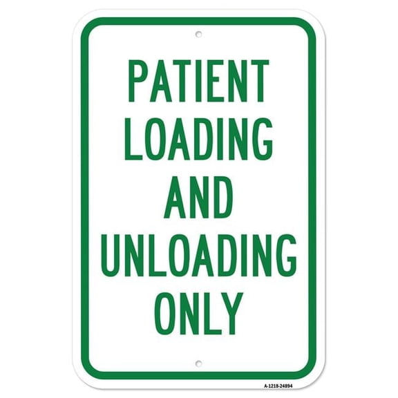 SignMission A-1218-24894 12 x 18 in. Aluminum Sign - Patient Unloading & Loading Only