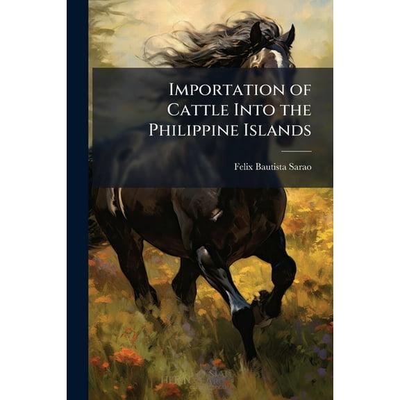 Importation of Cattle Into the Philippine Islands, (Paperback)