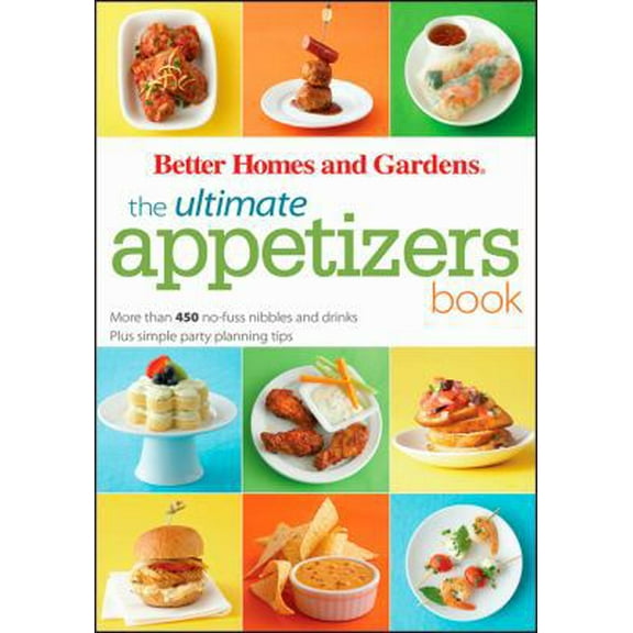 Pre-Owned The Ultimate Appetizers Book: More Than 450 No-Fuss Nibbles and Drinks, Plus Simple Party Planningtips [With 1 Year Better Homes & Gardens Subscriptio (Paperback) 0470634146 9780470634141
