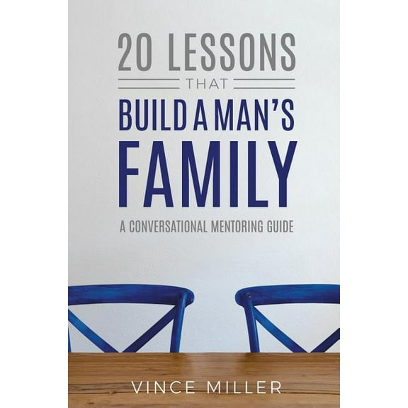 20 Lessons That Build a Man's Family: A Conversational Mentoring Guide, (Paperback)