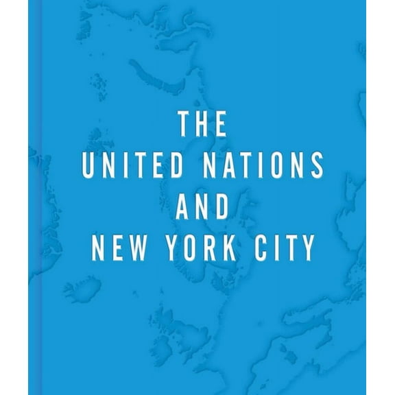The United Nations and New York City (Hardcover)