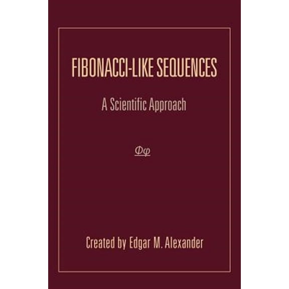 Pre-Owned Fibonacci-Like Sequences: A Scientific Approach (Paperback)
