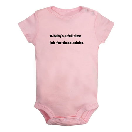 A Baby s a Full-time Job for Three Adults Funny Rompers Newborn Baby Bodysuits Infant Jumpsuits Kids Cotton Graphic One-Piece Outfits
