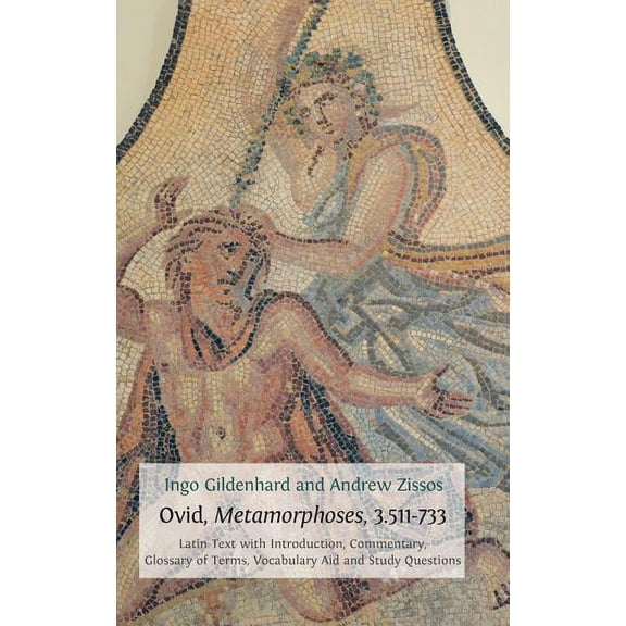 Classics Textbooks Ovid, Metamorphoses, 3.511-733: Latin Text with Introduction, Commentary, Glossary of Terms, Vocabulary Aid and Study Qu, Book 5, (Hardcover)