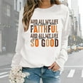 thumbnail image 4 of Christian Sweatshirts for Women 2025 And All My Life You Have Been Faithful Sweatshirt Pullover Tops, 4 of 8