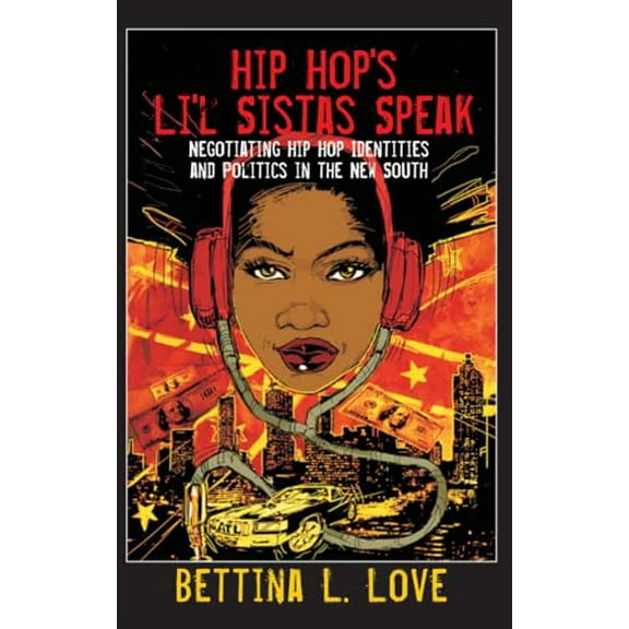 Pre-Owned Hip Hop's Li'l Sistas Speak: Negotiating Hip Hop Identities and Politics in the New South (Paperback) 143311190X 9781433111907