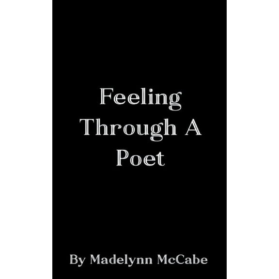 Feeling Through A Poet, (Paperback)