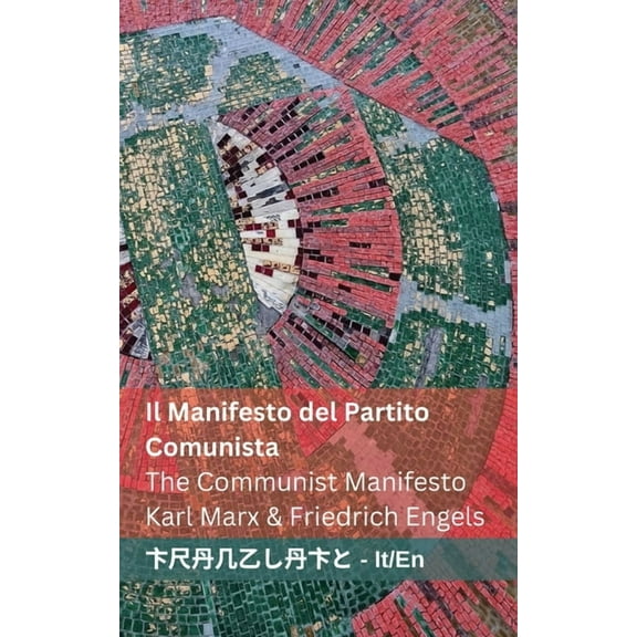 Italiano English Il Manifesto del Partito Comunista / The Communist Manifesto: Tranzlaty Italiano English, (Paperback)