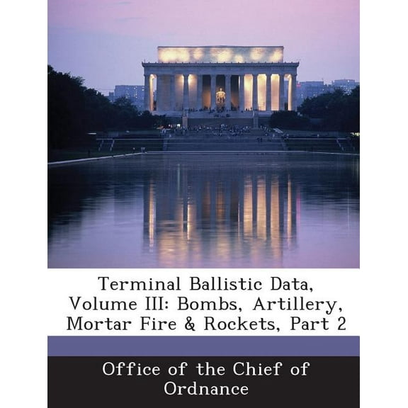 Terminal Ballistic Data, Volume III: Bombs, Artillery, Mortar Fire & Rockets, Part 2 (Paperback)