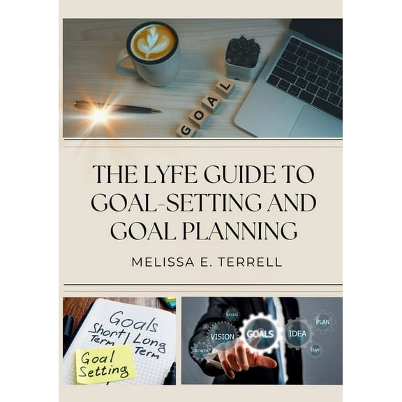 The Lyfe Guide to Goal Setting and Goal Planning (Paperback)
