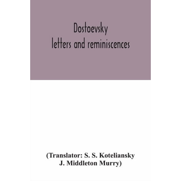 Dostoevsky: letters and reminiscences, (Paperback)