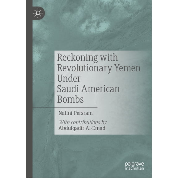 Reckoning with Revolutionary Yemen Under Saudi-American Bombs, (Hardcover)