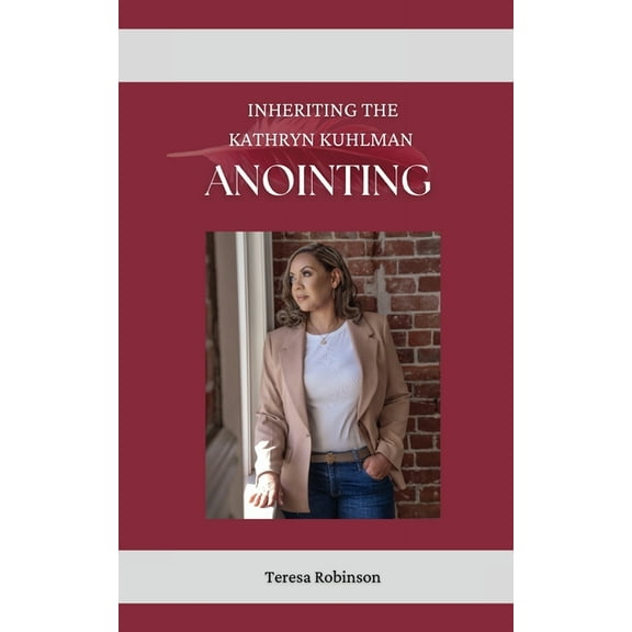 Inheriting The Kathryn Kuhlman Anointing, (Paperback)