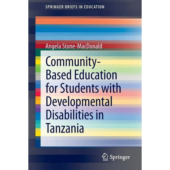 Springerbriefs in Education Community-Based Education for Students with Developmental Disabilities in Tanzania, (Paperback)