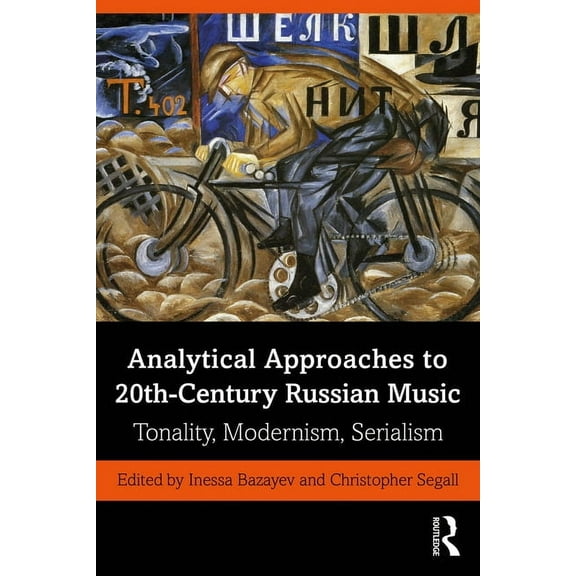 Analytical Approaches to 20th-Century Russian Music: Tonality, Modernism, Serialism, (Paperback)