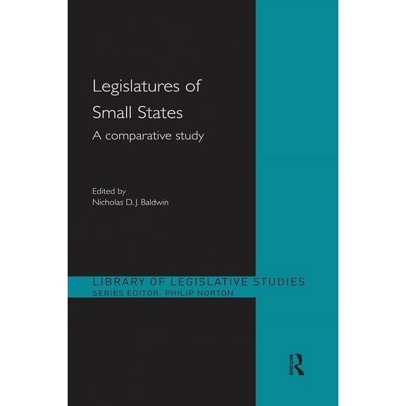 Library of Legislative Studies Legislatures of Small States: A Comparative Study, (Paperback)