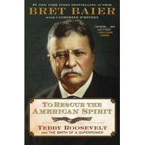 To Rescue the American Spirit: Teddy Roosevelt and the Birth of a Superpower (Hardcover)