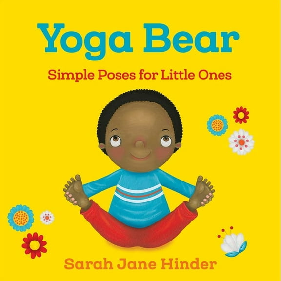 Yoga Bear: Simple Animal Poses for Little Ones (Board Book)