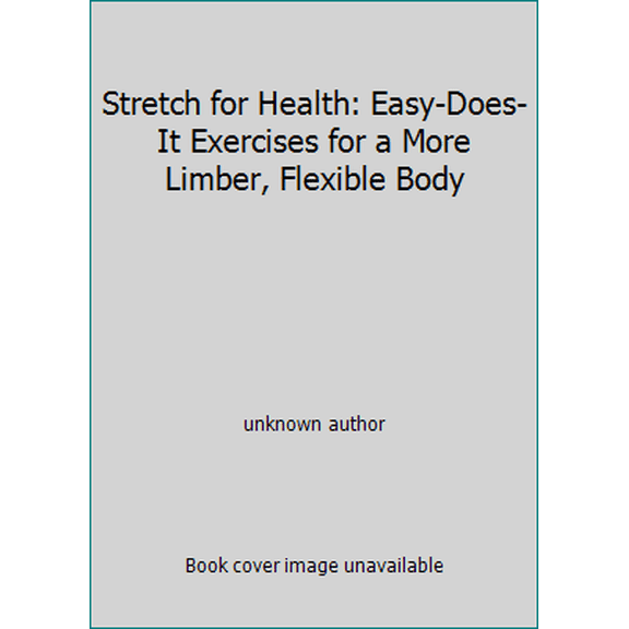 Pre-Owned Stretch for Health: Easy-Does-It Exercises for a More Limber, Flexible Body (Paperback) 0681401303 9780681401303