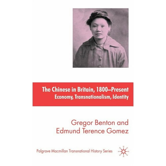 Palgrave MacMillan Transnational History The Chinese in Britain, 1800-Present: Economy, Transnationalism, Identity, (Hardcover)