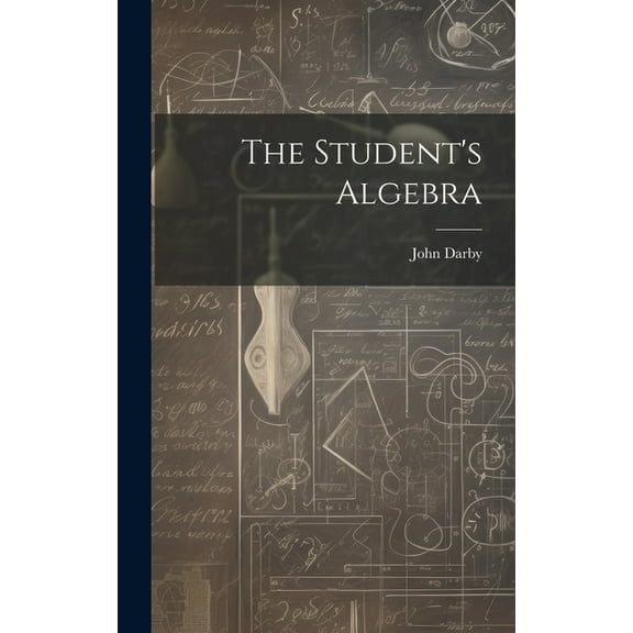 The Student's Algebra, (Hardcover)