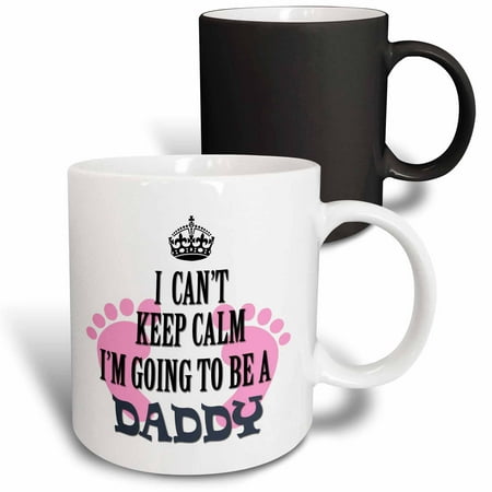 3dRose I cant keep calm Im going to be a Daddy. Baby girl. Funny saying. - Magic Transforming Mug,