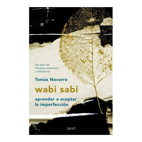 Wabi Sabi: Aprender a Aceptar la Imperfección Zenith Tomás Navarro
