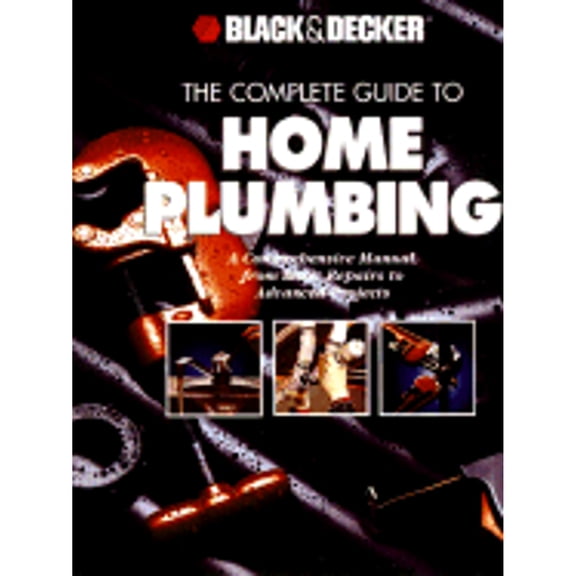 Complete Guide to Home Plumbing (Paperback) by Black & Decker Corporation, Creative Publishing International