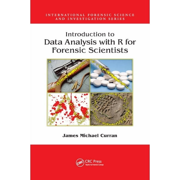 International Forensic Science and Inves Introduction to Data Analysis with R for Forensic Scientists, (Paperback)