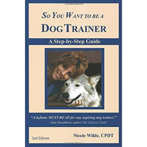 Pre-Owned So You Want to be a Dog Trainer : A Step-by-Step Guide (Paperback) 9780966772685