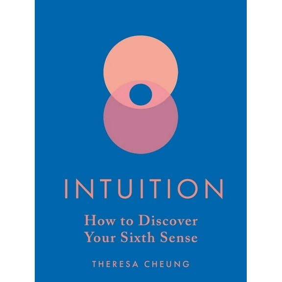 Intuition: How to Discover Your Sixth Sense, (Hardcover)