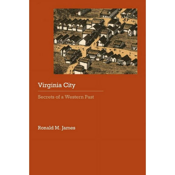 Historical Archaeology of the American W Virginia City: Secrets of a Western Past, (Paperback)