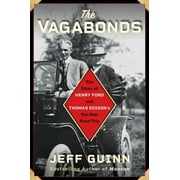 The Vagabonds : The Story of Henry Ford and Thomas Edison's Ten-Year Road Trip (Hardcover)