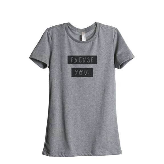 Excuse You Women's Fashion Relaxed T-Shirt Tee Heather Grey X-Large