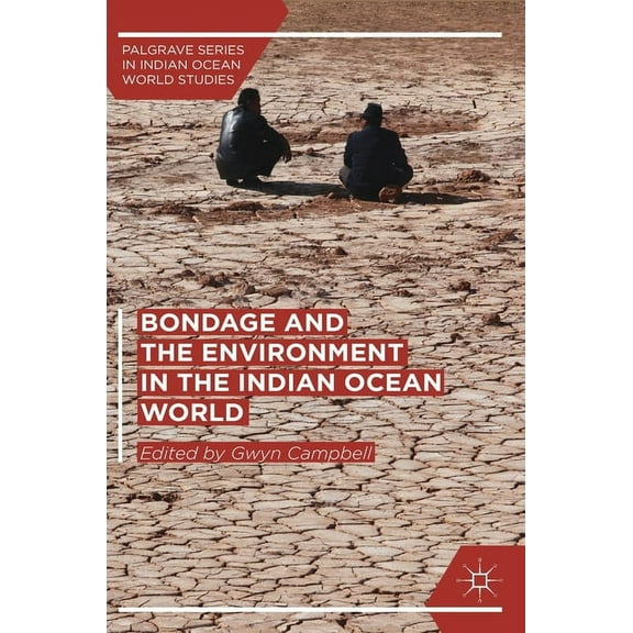 Palgrave Indian Ocean World Studies Bondage and the Environment in the Indian Ocean World, (Hardcover)
