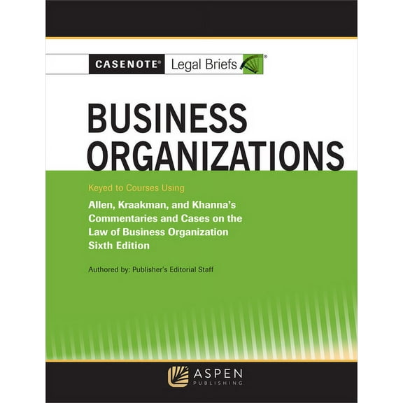 Casenote Legal Briefs Casenote Legal Briefs for Business Organizations Keyed to Allen and Kraakman, (Paperback)