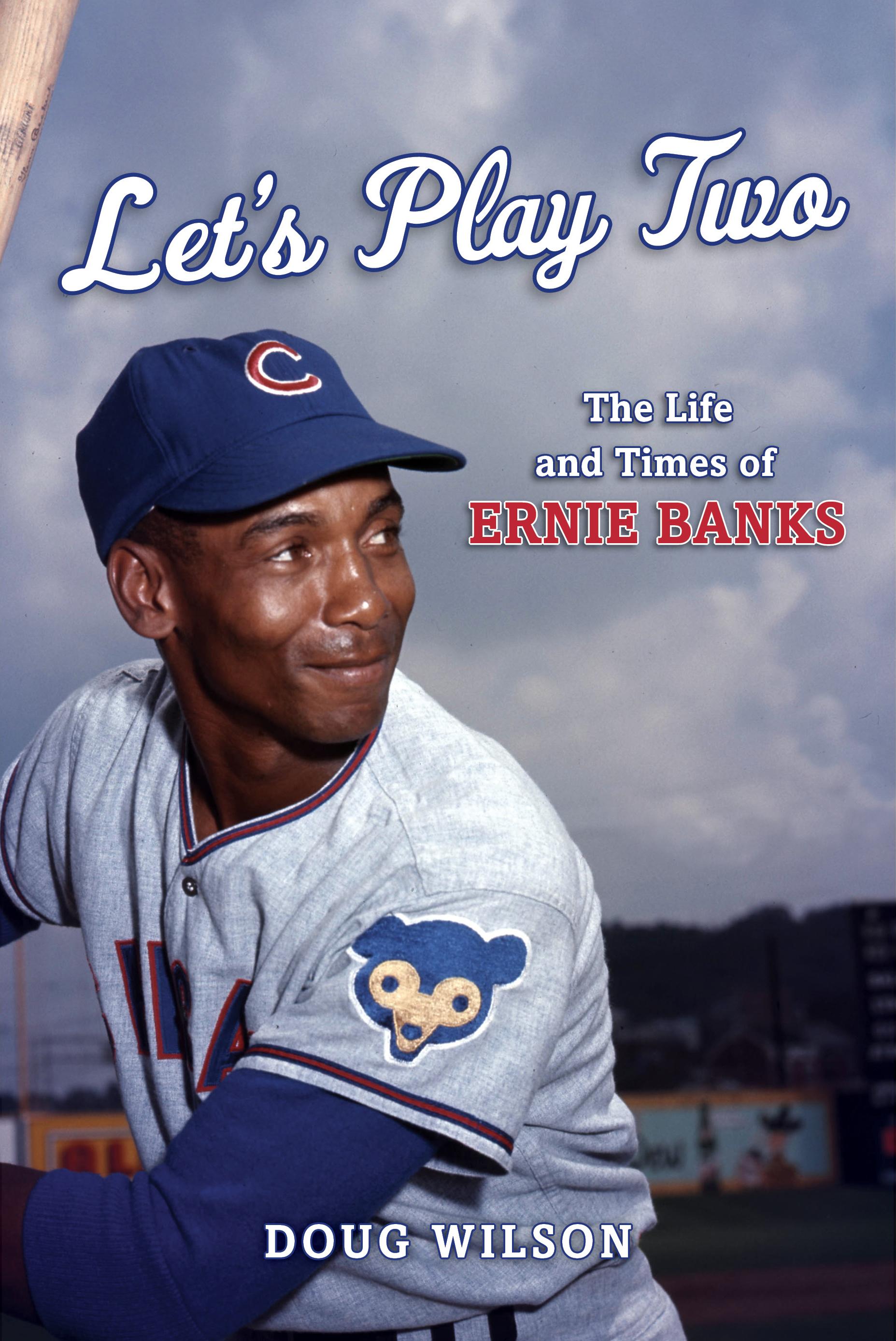 Let's Play Two The Life and Times of Ernie Banks (Hardcover